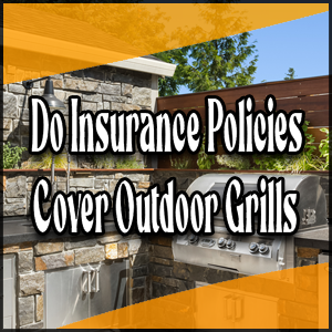 Insurance Policies, Outdoor Grills