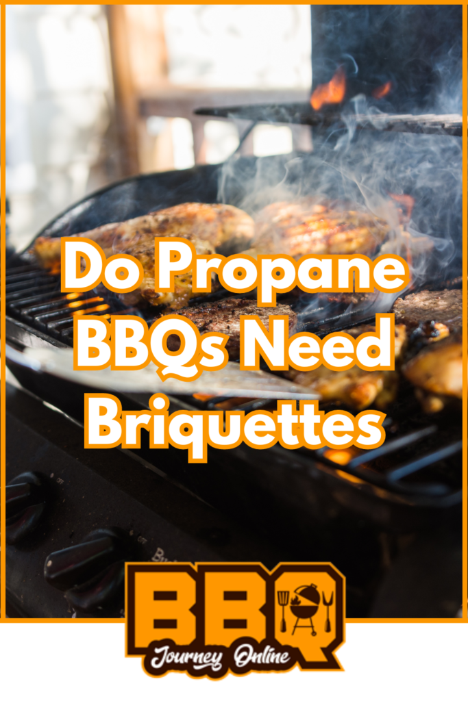 Are briquets necessary for propane BBQs?