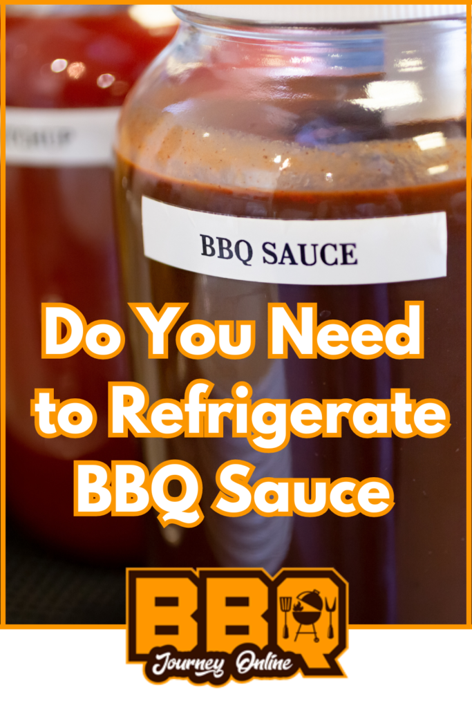 Do you need to refrigerate bbq sauce?.