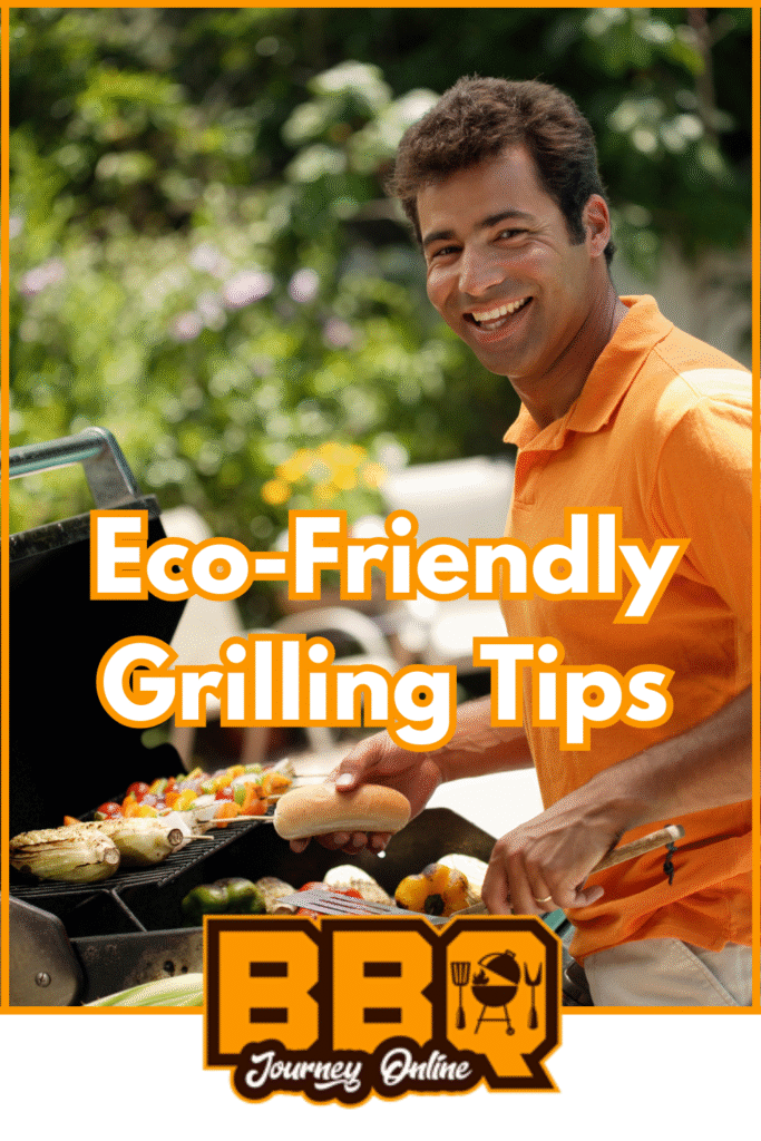 A man in an orange shirt grills vegetables outdoors next to text that reads "Eco-Friendly Grilling Tips," highlighting Zero-Waste BBQ: Sustainable Practices for Grilling, and a "BBQ Journey Online" logo.