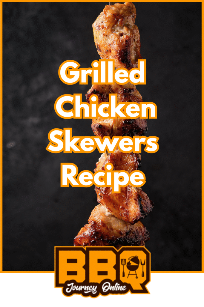 A close-up of grilled chicken skewers on a dark background with text reading "Grilled Chicken Skewers Recipe" and a BBQ Journey Online logo at the bottom. Perfect for fans of savory grilled chicken skewers.