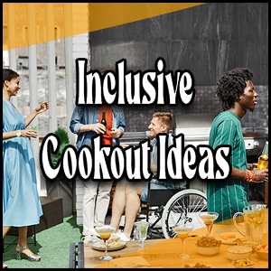 Inclusive cookout ideas.