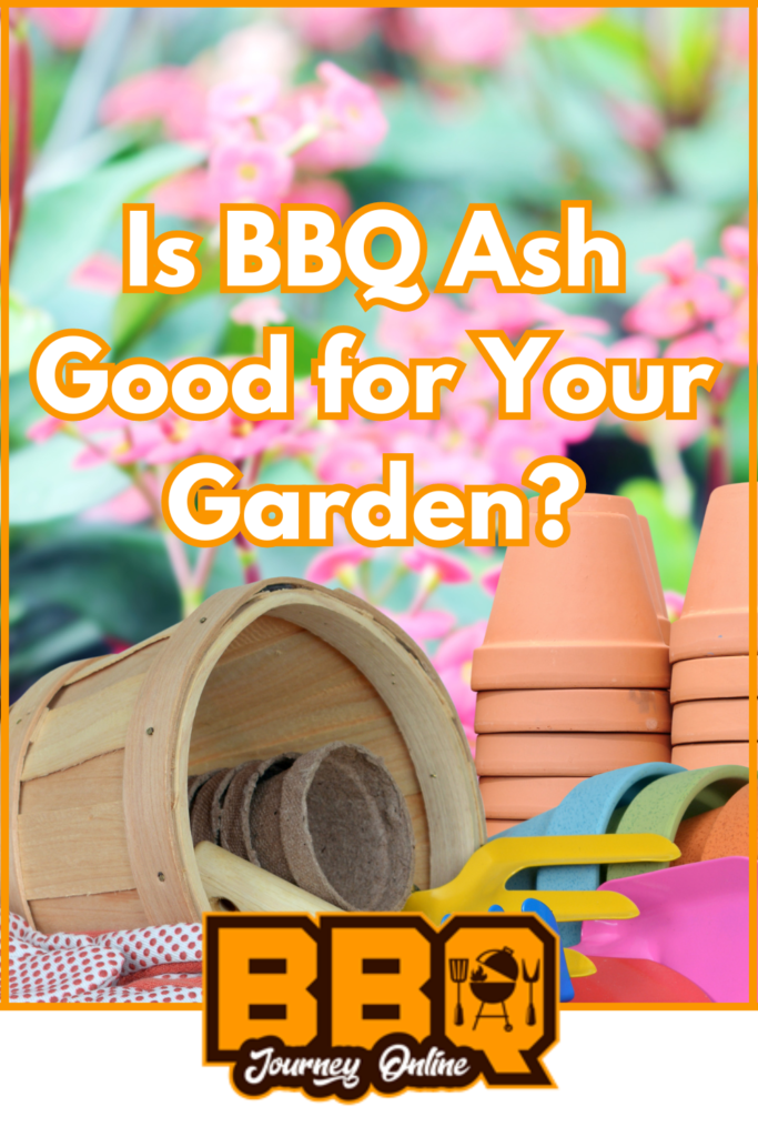 Is BBQ Ash Good for Your Garden?