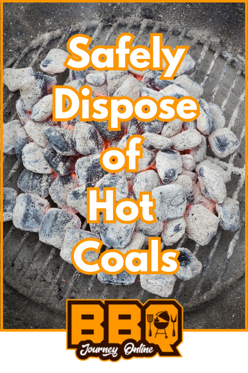 A close-up of hot coals on a grill with the text "Safely Dispose of Hot Coals" to remind you of proper BBQ safety, plus the BBQ Journey Online logo at the bottom.