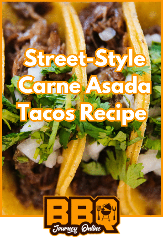 Close-up of flavorful carne asada tacos topped with fresh cilantro and onions, with a text overlay promoting the ultimate carne asada tacos recipe from BBQ Journey Online.