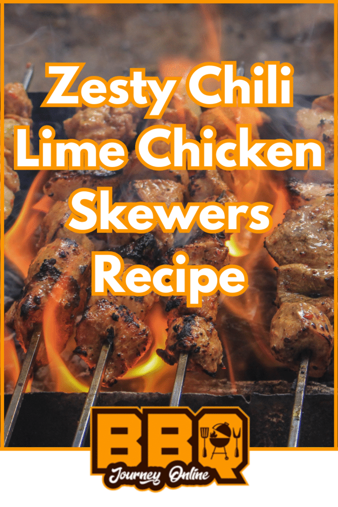 Chicken skewers grilling over open flames with text overlay that highlights "Zesty Chili Lime Chicken Skewers Recipe" and a BBQ Journey Online logo at the bottom. Perfect for fans of chili lime chicken skewers.